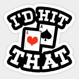 I'd Hit That, Funny Gambling Lucky BlackJack Poker Sticker